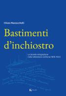 Bastimenti d'inchiostro. La grande emigrazione nella letteratura siciliana (1876-1924) di Chiara Mazzucchelli edito da Kalós