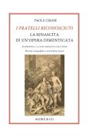I fratelli riconosciuti. La rinascita di un'opera dimenticata di Paola Cirani edito da Agorà & Co. (Lugano)