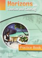 Horizons on tourism and catering. Practice book. Per gli Ist. professionali di Neil Wood edito da Oxford University Press