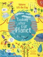 Looking after our planet. Lift the flap. Ediz. a colori di Katie Daynes edito da Usborne