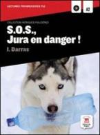 S.O.S., Jura en danger. Per la Scuola media. Con CD Audio edito da Maison Des Langues Editions