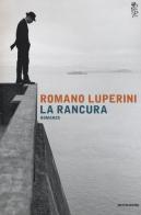 La rancura di Romano Luperini edito da Mondadori