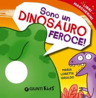 Sono un dinosauro feroce! Libri mascherini di Maria Loretta Giraldo edito da Giunti Kids