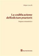 La codificazione dell'edictum praetoris. Dogma romanistico di Filippo Cancelli edito da Giuffrè