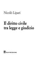 Il  diritto civile tra legge e giudizio di Nicolò Lipari edito da Giuffrè