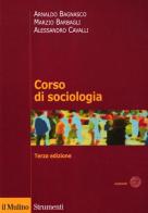 Corso di sociologia di Arnaldo Bagnasco, Marzio Barbagli, Alessandro Cavalli edito da Il Mulino