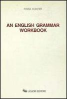 English grammar workbook (An) di Fiona Hunter edito da Liguori
