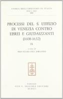 Processi del S. Uffizio di Venezia contro ebrei e giudaizzanti (1608-1632) edito da Olschki