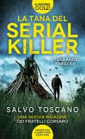 La tana del serial killer. Una nuova indagine dei fratelli Corsaro di Salvo Toscano edito da Newton Compton Editori