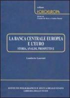 La Banca centrale europea e l'euro. Storia, analisi, prospettive di Lamberto Laurenti edito da Ist. Poligrafico dello Stato
