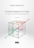 Filosofia algebrica reale. Cubo algebrico e quarta dimensione geometrica di Guido Mazzarino edito da Booksprint