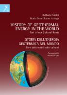 Storia dell'energia geotermica nel mondo. Parte delle nostre radici culturali-History of geothermal energy in the world. Part of our cultural roots. Ediz. bilingue di Raffaele Cataldi, Mario César Suárez Arriaga edito da Aracne