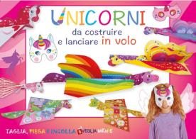 Unicorni da costruire e lanciare in volo edito da Edizioni del Baldo
