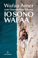 Io sono Wafaa di Wafaa Amer, Guendalina Sibona edito da Solferino
