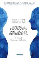Benessere psicologico in situazioni di emergenza di Viktor E. Frankl, Paul von Helmut edito da Franco Angeli