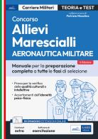 Concorso allievi marescialli. Aeronautica militare. Manuale per la preparazione completa a tutte le fasi di selezione. Con software di simulazione edito da Edises professioni & concorsi