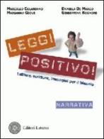 Leggi positivo! Letture, scritture, immagini. Narrativa. Con espansione online. Per il biennio delle Scuole superiori edito da Laterza Edizioni Scolastiche