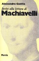 Invito alla lettura di Niccolò Machiavelli di Alessandro Guetta edito da Ugo Mursia Editore