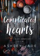 Complicated hearts. Cuori complicati vol. 1 di Ashley Jade edito da Hope