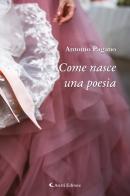 Come nasce una poesia di Antonio Pagano edito da Aletti