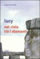 Lucy nel cielo tra i diamanti di Laura Letizia edito da Guida