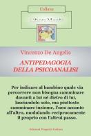 Antipedagogia della psicoanalisi di Vincenzo De Angelis edito da Progetto Cultura