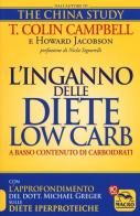 L' inganno delle diete low carb a basso contenuto di carboidrati di T. Colin Campbell, Howard Jacobson edito da Macro Edizioni