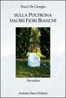 Sulla poltrona dai bei fiori bianchi di Pucci De Giorgio edito da Sacco