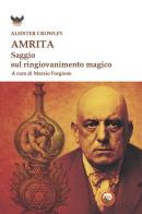 Amrita. Saggio sul ringiovanimento magico di Aleister Crowley edito da Tipheret