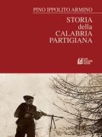 Storia della Calabria partigiana di Pino Ippolito Armino edito da Pellegrini