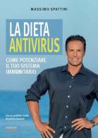 La dieta antivirus. Come potenziare il tuo sistema immunitario di Massimo Spattini edito da Edizioni LSWR
