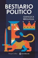 Bestiario politico di Gianluca Briguglia edito da HarperCollins Italia