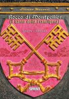 Rocco di Montpellier. Il santo della Francigena di Silvano Mecozzi edito da Booksprint