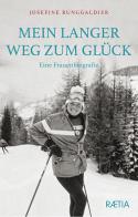 Mein langer Weg zum Gluck. Eine Frauenbiografie di Josefine Runggaldier edito da Raetia