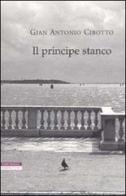 Il principe stanco di Gian Antonio Cibotto edito da Neri Pozza