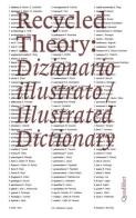 Recycled theory: dizionario illustrato-illustrated dictionary. Ediz. italiana e inglese edito da Quodlibet