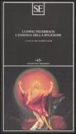 L' essenza della religione di Ludwig Feuerbach edito da SE