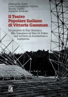 Il teatro popolare italiano di Vittorio Gassman. Un progetto di Pino Giordano, Elio Giangreco ed Ezio De Felice dall'Archivio di architettura e ingegneria di Alessandra Como, Luisa Smeragliuolo Perrotta, Simona Talenti edito da CLEAN