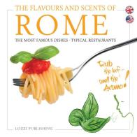 Sapori e profumi di Roma. I piatti più famosi. I ristoranti tipici. Ediz. inglese edito da Lozzi Publishing