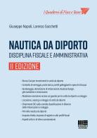 Nautica da diporto. Disciplina fiscale e amministrativa di Giuseppe Napoli, Lorenzo Sacchetti edito da Maggioli Editore