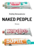 Naked People di Andrej Astvacaturov edito da Corpo60