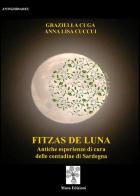 Fizzas de luna. Antiche esperienze di cura delle contadine di Sardegna di Graziella Cuga, Anna Lisa Cuccui edito da Musa