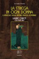 La strega in ogni donna, il risveglio della natura magica femminile di Laurie Cabot, Jean Mills edito da Venexia