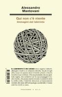 Qui non c'è niente. Immagini dal labirinto di Alessandro Mantovani edito da Italo Svevo