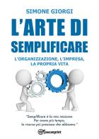 L' arte di semplificare. L'organizzazione, l'impresa, la propria vita di Simone Giorgi edito da Youcanprint