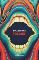 Folgori di Riccardo Rossi edito da Porto Seguro