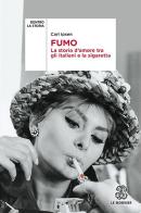 Fumo. La storia d'amore tra gli italiani e la sigaretta di Carl Ipsen edito da Le Monnier