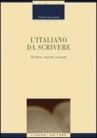 L' italiano da scrivere. Strutture, risposte, proposte di Claudio Giovanardi edito da Liguori