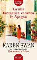 La mia fantastica vacanza in Spagna di Karen Swan edito da Newton Compton Editori