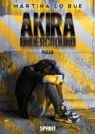 Akira underground di Martina Lo Bue edito da Booksprint